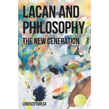 Lacan and Philosophy: The New Generation