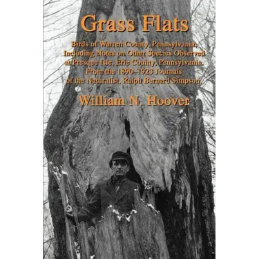 Grass Flats: Birds of Warren County, Pennsylvania, Including Notes on Other Species Observed at Presque Isle, Erie County, Pennsylv