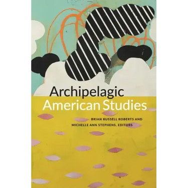 Archipelagic American Studies