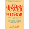 The Healing Power of Humor: Techniques for Getting Through Loss, Setbacks, Upsets, Disappointments, Difficulties, Trials, Tribulations, and All That N