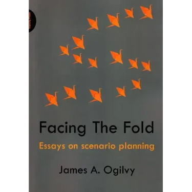 Facing the Fold: Essays on Scenario Planning