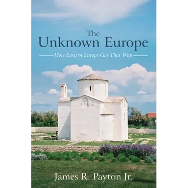 The Unknown Europe: How Eastern Europe Got That Way