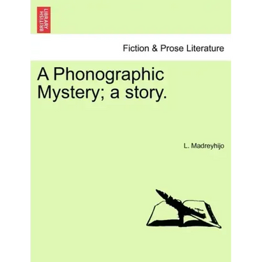 A Phonographic Mystery; A Story.