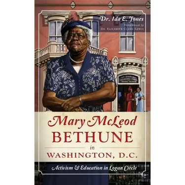 Mary McLeod Bethune in Washington, D.C.: Activism and Education in Logan Circle