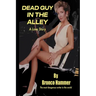 Dead Guy in the Alley - A Love Story