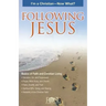 Following Jesus: I'm a Christian--Now What?