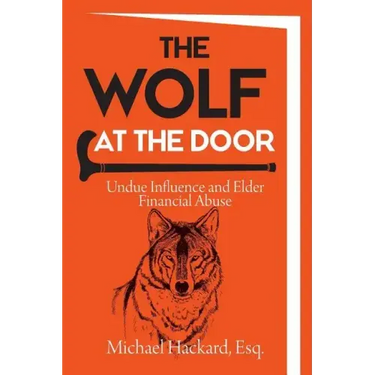 The Wolf at the Door: Undue Influence and Elder Financial Abuse