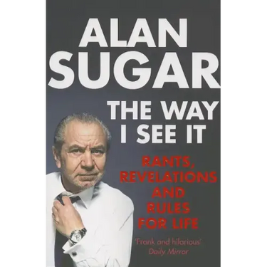 The Way I See It: Rants, Revelations And Rules For Life
