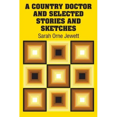 A Country Doctor and Selected Stories and Sketches