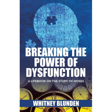 Breaking the Power of Dysfunction: A Lifebook on the Study of Moses