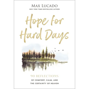 Hope for Hard Days: 90 Reflections of Comfort, Calm, and the Certainty of Heaven (a Daily Devotional)