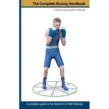 The Complete Boxing handbook: A step by step guide to Boxing