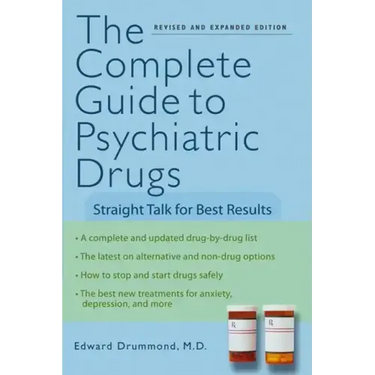 The Complete Guide to Psychiatric Drugs: Straight Talk for Best Results