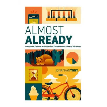 Almost Already: Insecurities, Failures, and Other Fun Things Nobody Likes to Talk about