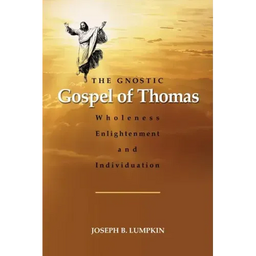The Gnostic Gospel of Thomas: Wholeness, Enlightenment, and Individuation