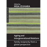 Ageing and Intergenerational Relations: Family Reciprocity from a Global Perspective