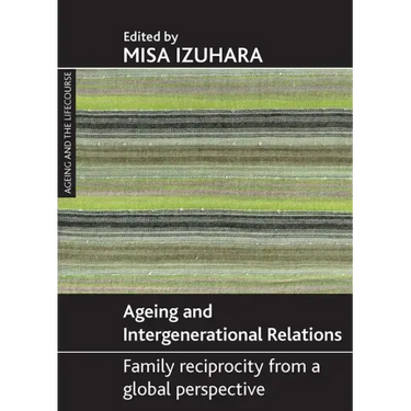 Ageing and Intergenerational Relations: Family Reciprocity from a Global Perspective