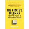 The Pirate's Dilemma: How Youth Culture Is Reinventing Capitalism