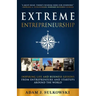 Extreme Entrepreneurship: Inspiring Life and Business Lessons from Entrepreneurs and Startups around the World