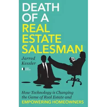 Death of a Real Estate Salesman: How Technology is Changing the Game of Real Estate and Empowering Homeowners