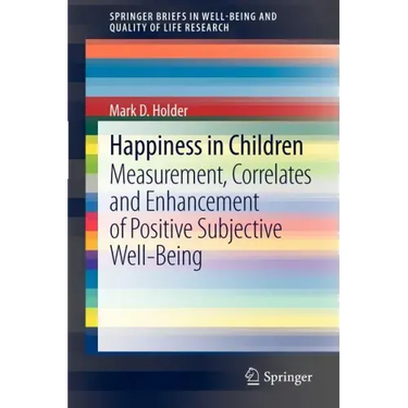 Happiness in Children: Measurement, Correlates and Enhancement of Positive Subjective Well-Being