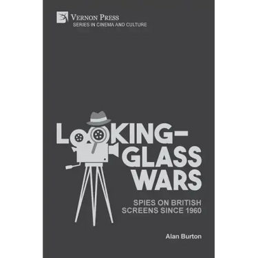 Looking-Glass Wars: Spies on British Screens since 1960