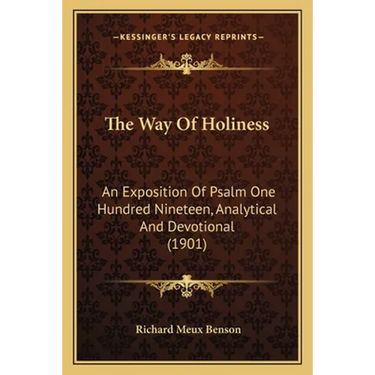 The Way Of Holiness: An Exposition Of Psalm One Hundred Nineteen, Analytical And Devotional (1901)