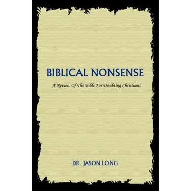 Biblical Nonsense: A Review of the Bible for Doubting Christians