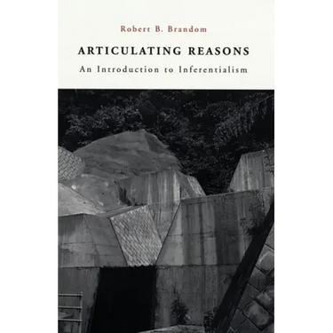 Articulating Reasons: An Introduction to Inferentialism