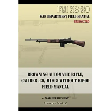 Browning Automatic Rifle, Caliber .30, M1918 Without Bipod: FM 23-20