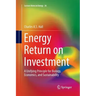 Energy Return on Investment: A Unifying Principle for Biology, Economics, and Sustainability