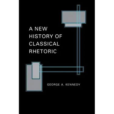 A New History of Classical Rhetoric