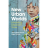 New Urban Worlds: Inhabiting Dissonant Times