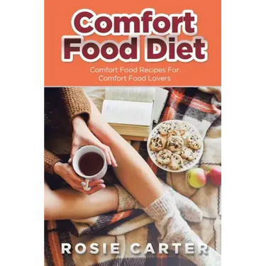 Comfort Food Diet: Comfort Food Recipes for Comfort Food Lovers