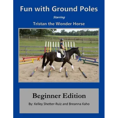 Tristan the Wonder Horse and Fun with Ground Poles: Beginner Edition