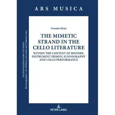 The Mimetic Strand in the Cello Literature: Within the Context of History, Instrument Design, Iconography and Cello Performance