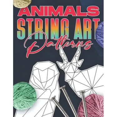 Animal String Art Patterns: Make Your Own String Art with Easy to Follow Low Poly Animal Patterns