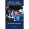 Jack's Shirt, Deano's Bottoms: A Carlisle United Memoir