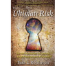 The Ultimate Risk: Seven Mysteries to Unlock Your Passion and Purpose