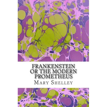 Frankenstein or the Modern Prometheus: (Mary Shelley Classics Collection)