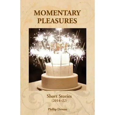Momentary Pleasures: Short Stories (2014-22)