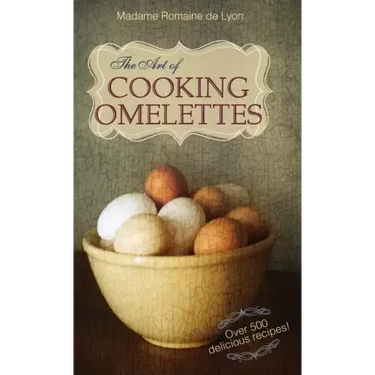 The Art of Cooking Omelettes