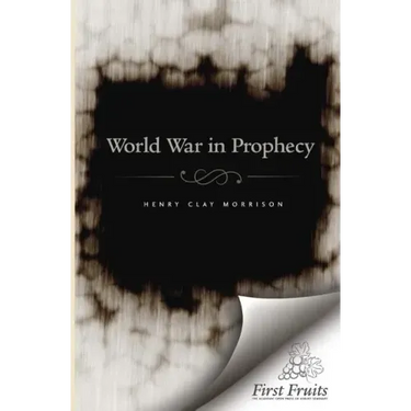The World War in Prophecy: The Downfall of the Kaiser and The End of the Dispensation