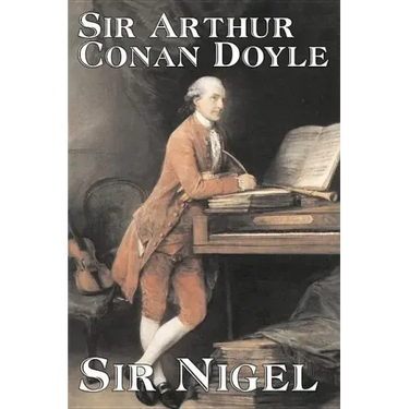 Sir Nigel by Arthur Conan Doyle, Fiction, Mystery & Detective, Historical, Action & Adventure
