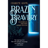 Brazen Bravery: Recovering Joy When Hope Collides with Loss