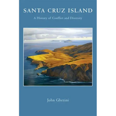 Santa Cruz Island: A History of Conflict and Diversity