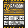 52 Random Weekend Projects: For Budding Inventors and Backyard Builders