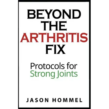 Beyond the Arthritis Fix: Protocols for Strong Joints