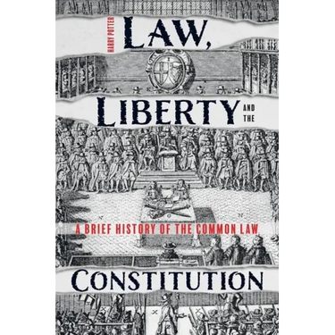 Law, Liberty and the Constitution: A Brief History of the Common Law