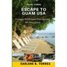 Escape to Guam USA: (Nostalgic Reflections Of An Islander Far From Home)